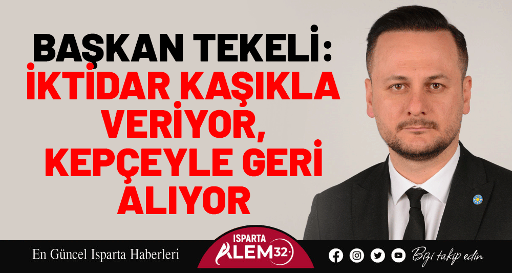 İyi Parti Isparta İl Başkanı Dr. İbrahim Tekeli, son açıklanan