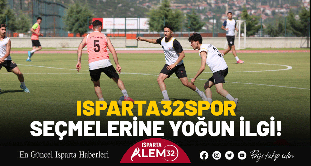Isparta32spor’un geleceğin yıldızlarını keşfetmek amacıyla düzenlediği futbolcu seçmeleri yoğun ilgi