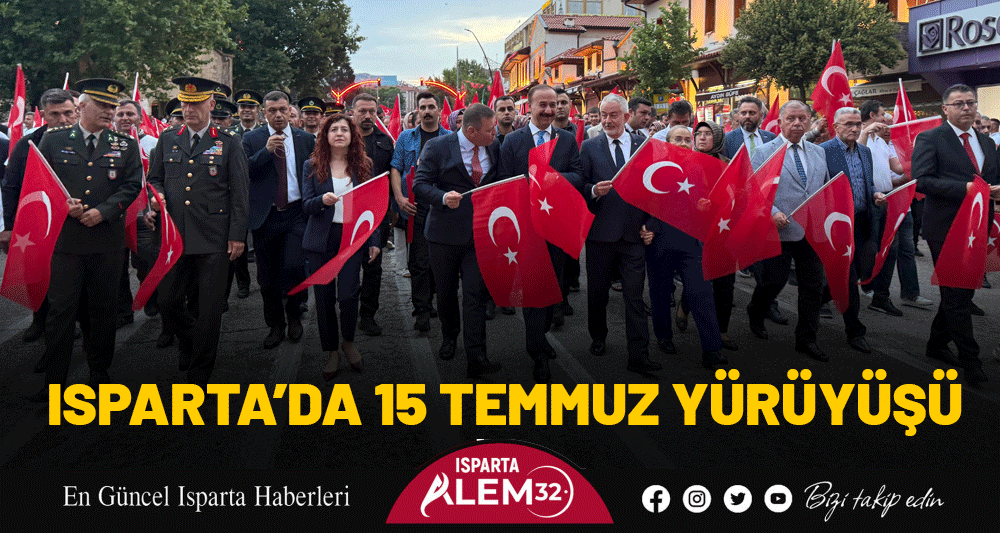 Isparta’da 15 Temmuz ve Milli Birlik Günü etkinlikleri kapsamında Milli