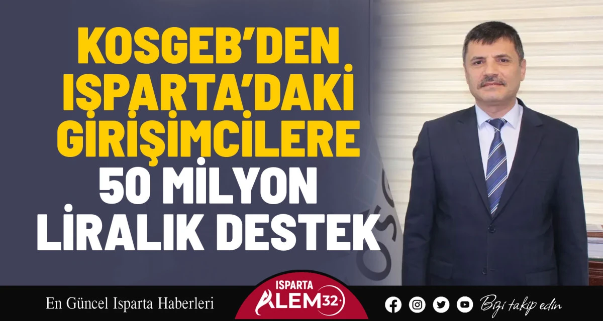 Isparta’da küçük ve orta ölçekli işletmeler için KOSGEB’in sağladığı destekler