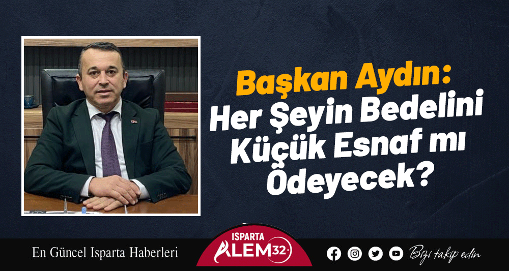 Isparta Bakkallar ve Bayiler Odası Başkanı Sinan Aydın, küçük esnafın