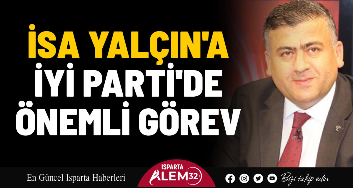 Isparta siyasetinin önemli isimlerinden İsa Yalçın, İYİ Parti Genel Başkanı