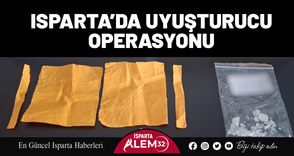 Isparta’da uyuşturucu madde ticareti ve naklinin engellenmesine yönelik düzenlenen operasyonda,