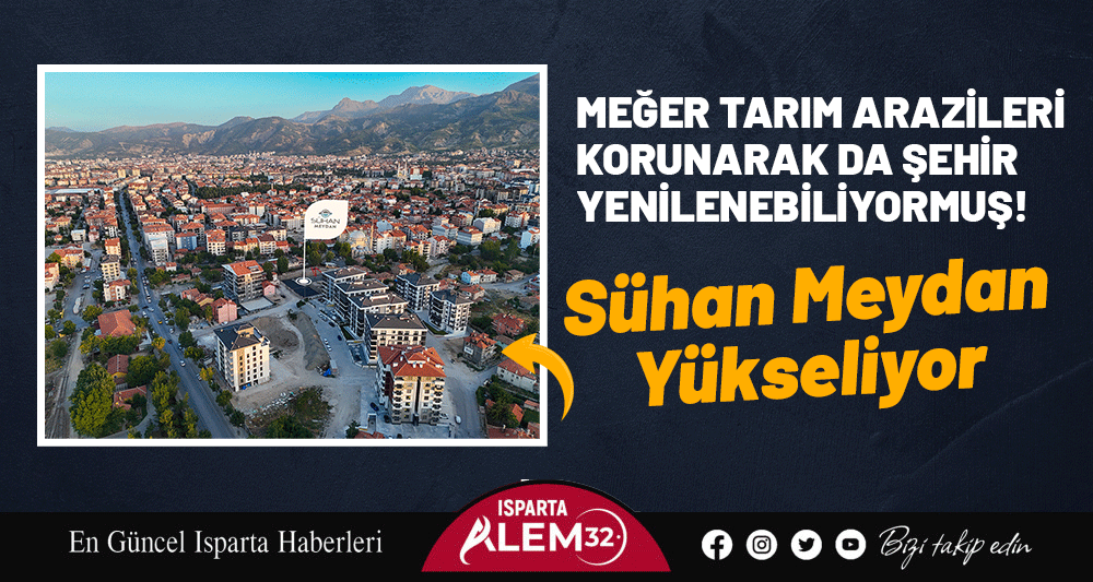 Isparta’da hayata geçirdiği kentsel dönüşüm projeleriyle kentin yenilenmesinde önemli bir