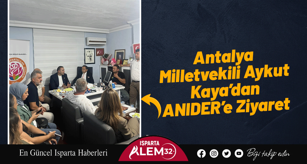 Antalya’da faaliyetlerini sürdüren Ispartalılar Derneği (ANIDER), ilk milletvekili ziyaretini Cumhuriyet