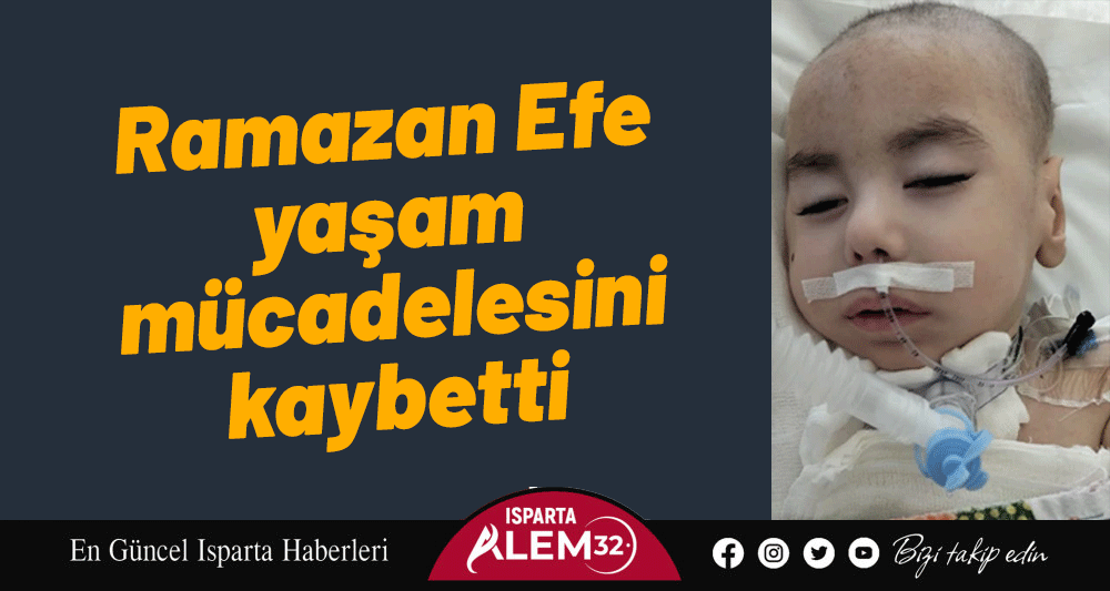 Isparta’da 3 yaşındaki Ramazan Efe Ermiş, bir süredir tedavi gördüğü