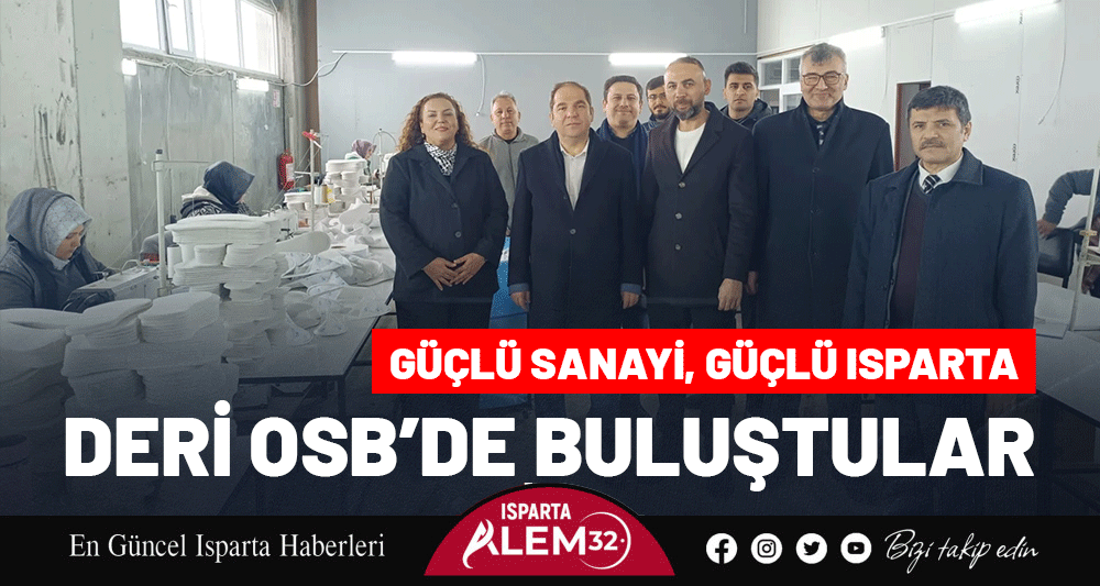 Isparta Deri İhtisas ve Karma OSB’yi ziyaret eden üst düzey