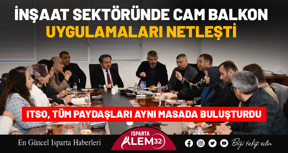 Isparta Ticaret ve Sanayi Odası’nın (ITSO) organizasyonunda, inşaat sektörünün tüm