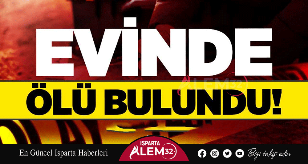 Isparta’nın Şarkikaraağaç İlçesinde yaşayan Mustafa Kuz’un evinde cansız bedeni bulundu.