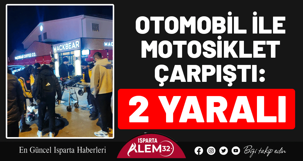 Isparta’nın Fatih Mahallesi’nde akşam saatlerinde otomobil ile motosikletin çarpışması sonucu