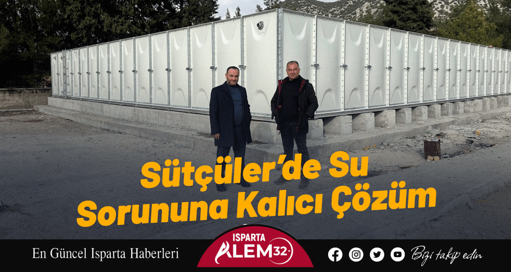 Isparta’nın Sütçüler ilçesinde, içme suyu altyapısını güçlendirmeye yönelik önemli bir