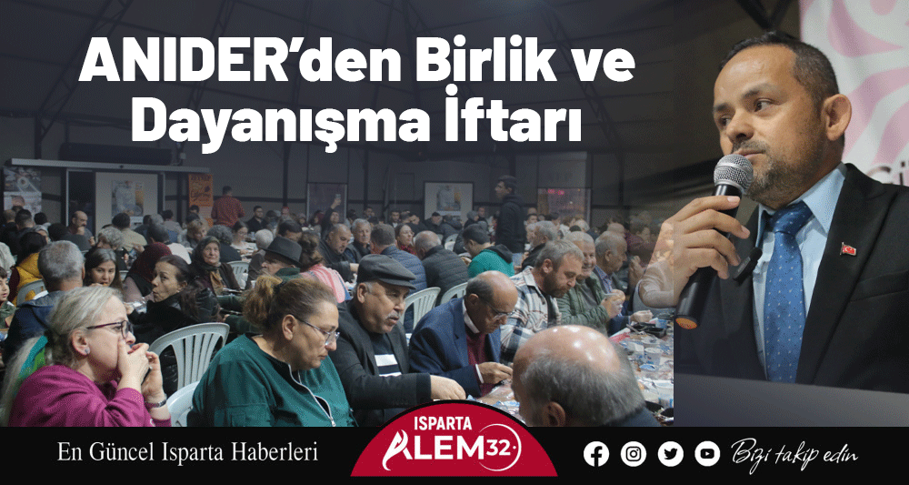 Antalyadaki Ispartalılar Derneği (ANIDER) tarafından düzenlenen iftar programı, Antalya’da yaşayan