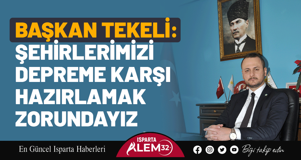 İYİ Parti Isparta İl Başkanı Dr. İbrahim Tekeli, 6 Şubat