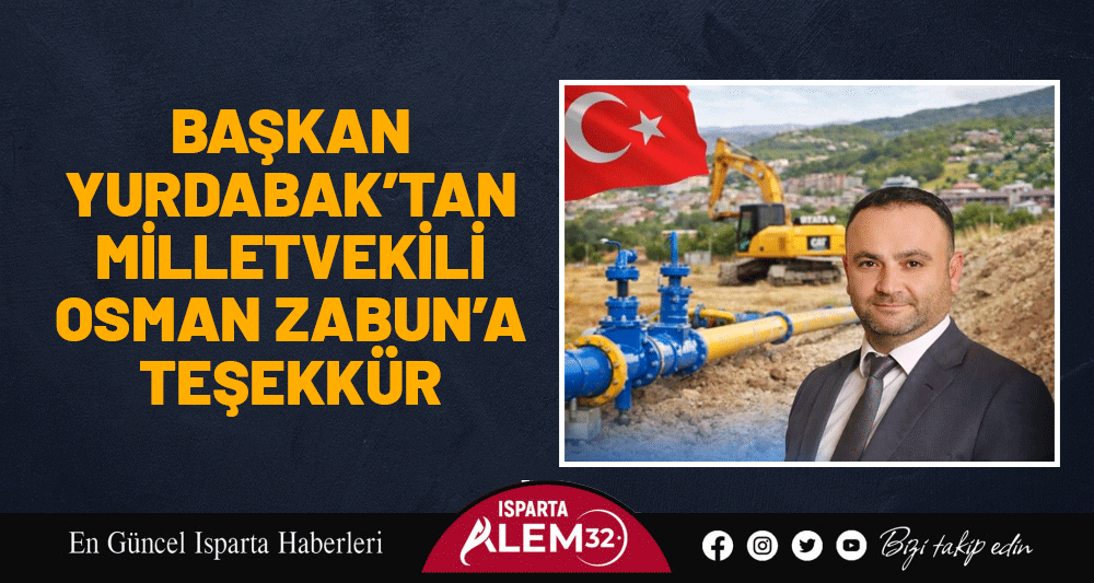 Sütçüler Belediye Başkanı İsmail Yurdabak, ilçeye doğalgaz arzının sağlanması sürecinde