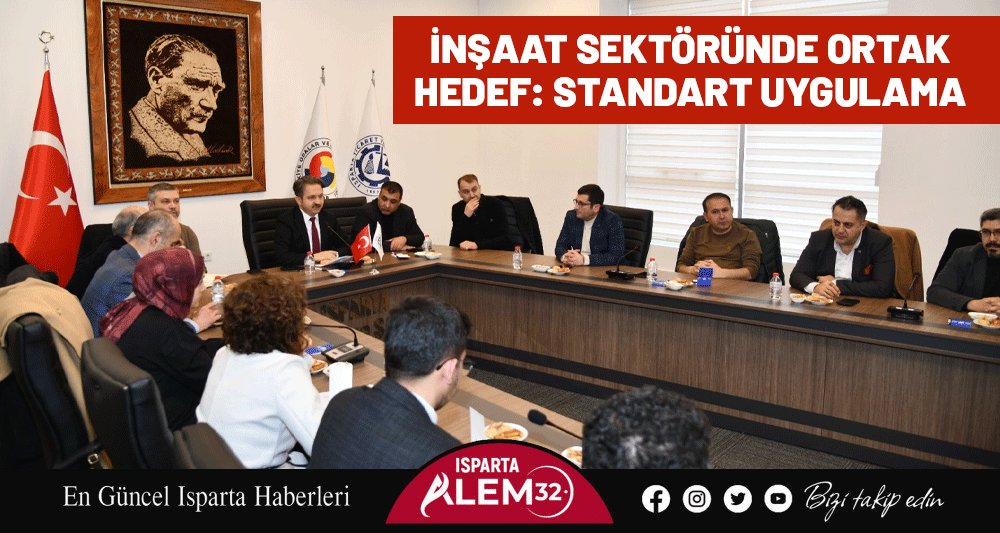 Isparta Ticaret ve Sanayi Odası (ITSO), inşaat sektörünün tüm paydaşlarını