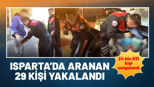 Isparta’da polis ekiplerinin 1 haftalık operasyonlarında 29 aranan şüpheli yakalandı,