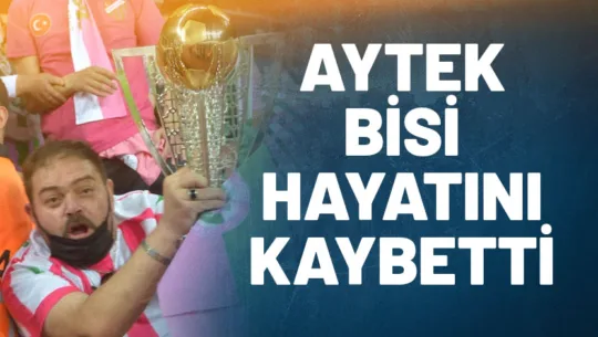 Isparta 32 Gençlik Taraftar Grubunun tanınmış simalarından Aytek Bisi hayatını