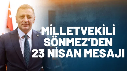 Isparta Milletvekili Hasan Basri Sönmez, 23 Nisan Ulusal Egemenlik ve