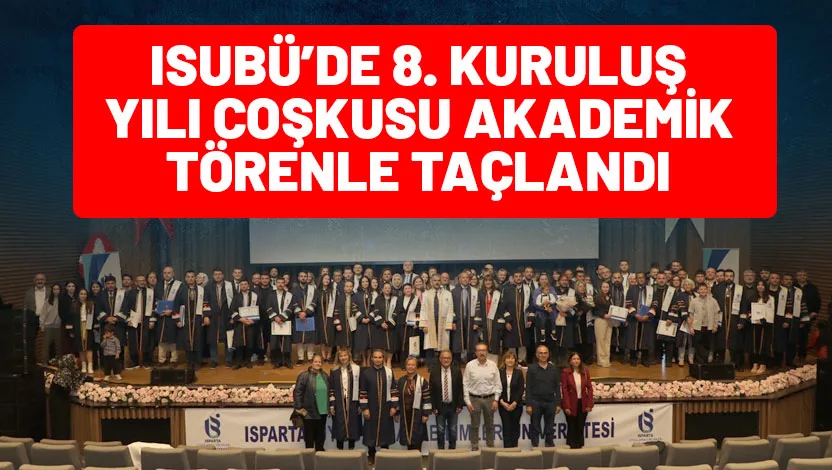 Isparta uygulamalı Bilimler Üniversitesinin 8. Kuruluş Yıldönümü etkinlikleri kapsamında düzenlenen