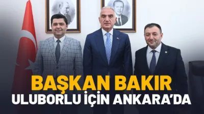 Uluborlu Belediye Başkanı Ahmet Oğuz Bakır, Ankara’da Kültür ve Turizm