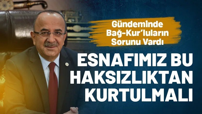 Isparta Esnaf ve Sanatkârlar Odaları Birliği Başkanı Ahmet Tural, Bağ-Kur’luların