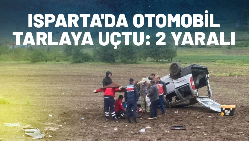 ISPARTA’nın Şarkikaraağaç ilçesinde aşırı yağış nedeniyle kontrolden çıkan otomobilin tarlaya