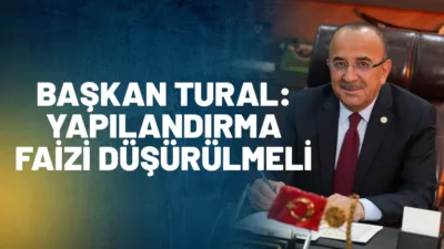 Isparta Esnaf ve Sanatkarlar Odaları Birliği Başkanı Ahmet Tural,   esnafın,