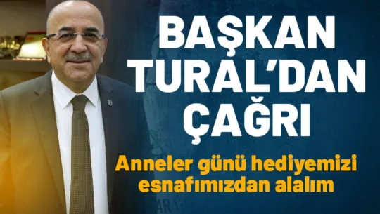 Isparta Esnaf ve Sanatkarlar Odaları Birliği Başkanı Ahmet Tural,  Anneler