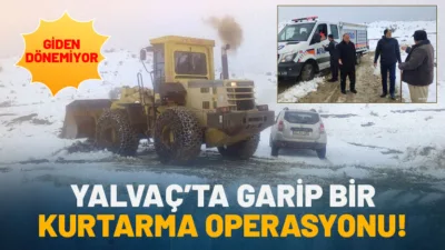 Yalvaç’a bağlı Yarıkkaya Köyü’nde olumsuz hava koşulları ile mahsur kalan