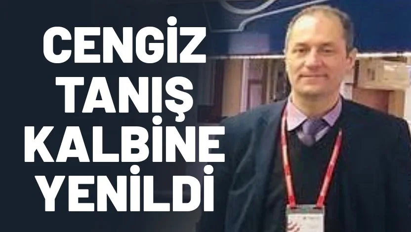 Isparta Otogarı’nın tanınan isimlerinden Cengiz Tanış geçirdiği kalp krizi sonucu