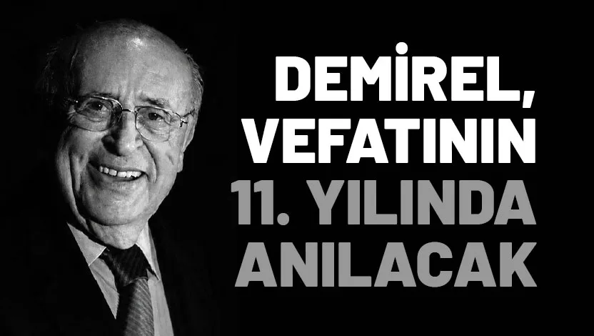 Türkiye Cumhuriyeti’nin 9’uncu Cumhurbaşkanı merhum Süleyman Demirel, vefatının 11’inci yıl
