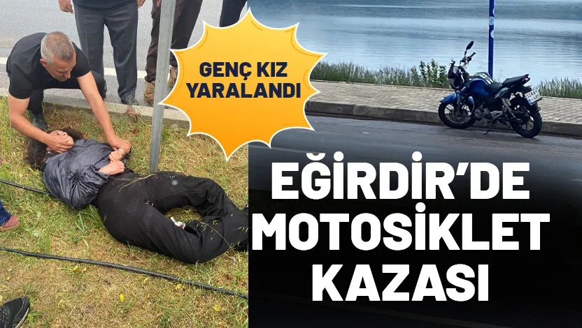 ISPARTA'nın Eğirdir ilçesinde motosikletin devrildiği kazada sürücü yaralandı.