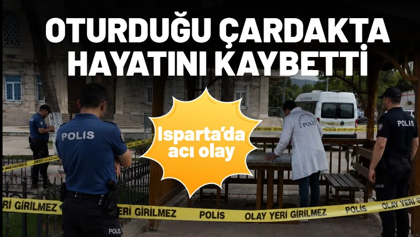 Isparta’da cami önündeki çardakta rahatsızlanan 56 yaşındaki kişi, hayatını kaybetti.