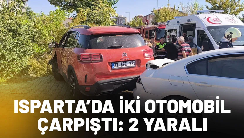 Isparta’da iki otomobilin çarpışması sonucu meydana gelen trafik kazasında 2