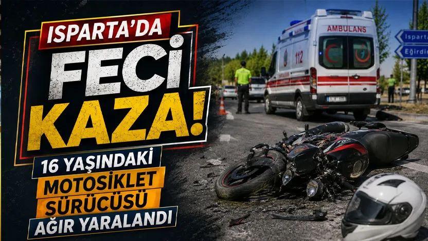 Isparta'nın Yalvaç ilçesinde otomobille motosikletin çarpıştığı kazada 16 yaşındaki motosiklet